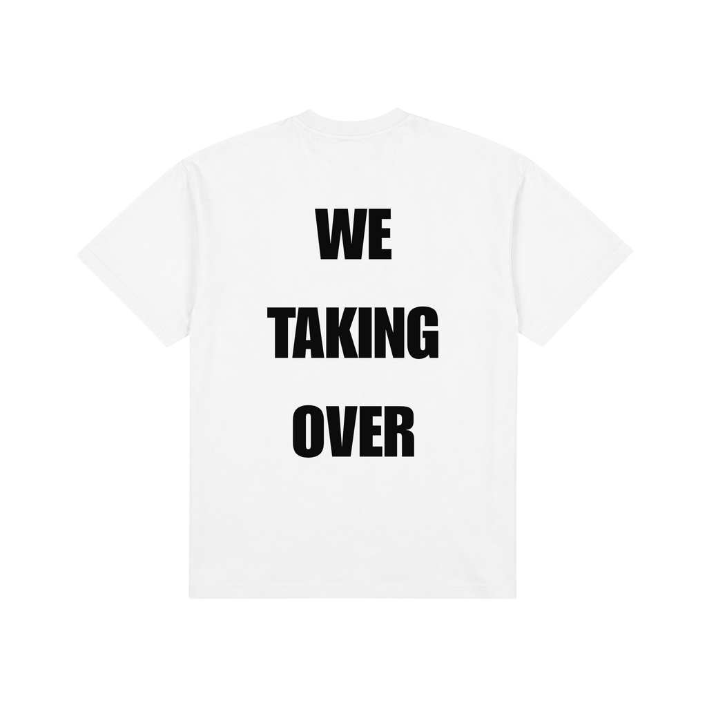 "WE TAKING OVER" T-Shirt